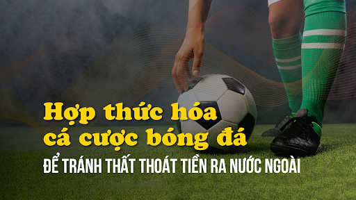 Cá cược bóng đá ở Việt Nam có hợp pháp không?